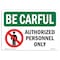 Signmission OSHA CAREFUL, 10" H, 14" W, Rigid Plastic, 14" W, 10" H, Landscape, Authorized Personnel Only OS-BC-P-1014-L-10004 - alternate 1